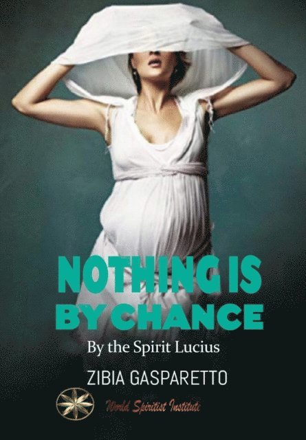 By the Spirit Lucius, Zibia Gasparetto - Nothing is by Chance, E-bok
