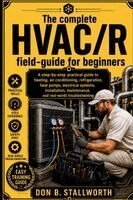 Don B Stallworth - Complete HVAC /R Fieldcraft for Beginners, Häftad