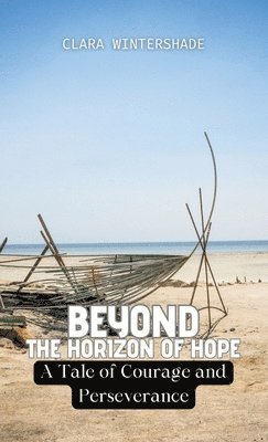 Clara Wintershade - Beyond the Horizon of Hope, Inbunden. Tillgänglighet: Lägg i varukorg