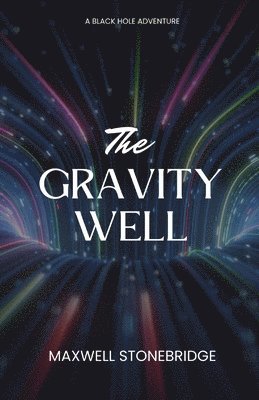 Maxwell Stonebridge - Gravity Well, Häftad. Tillgänglighet: Lägg i varukorg