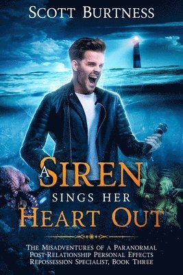 Scott Burtness - A Siren Sings Her Heart Out: A darkly funny shapeshifter urban fantasy, Häftad