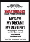 SMARTGRADES MY DAY! MY DREAM! MY DESTINY! Homework Planner and Self-Care Journal (100 Pages)