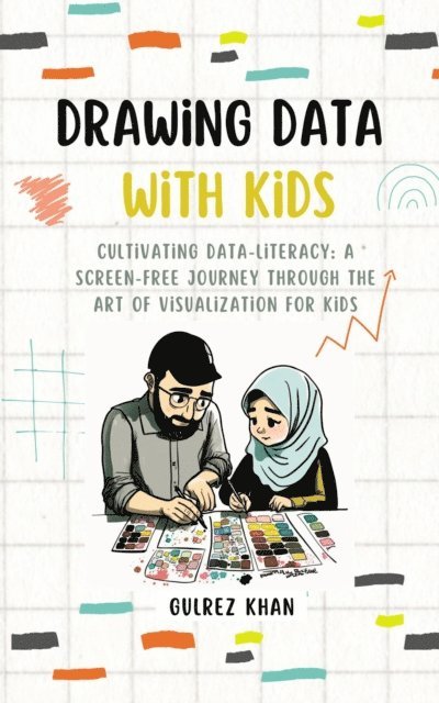 Gulrez Khan - Drawing Data with Kids: Cultivating Data-Literacy, E-bok. Tillgänglighet: Lägg i varukorg