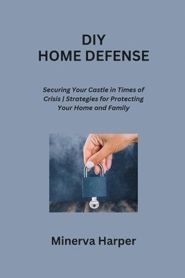 Minerva Harper - DIY Home Defense, Häftad. Tillgänglighet: Tillfälligt slut