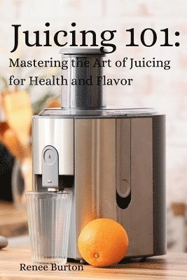 Renee Burton - Juicing 101, Häftad. Tillgänglighet: Tillfälligt slut