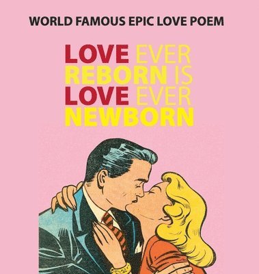 Sharon Esther Lampert - Love Ever Reborn Is Love Ever Newborn - Epic Love Poem, Inbunden