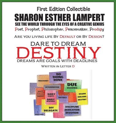 Sharon Esther Lampert - DESTINY DARE TO DREAM - Written in Letter D, Inbunden
