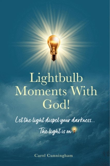 Carol Cunningham - Lightbulb Moments With God!, E-bok