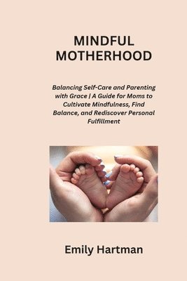 Emily Hartman - Mindful Motherhood, Häftad. Tillgänglighet: Tillfälligt slut
