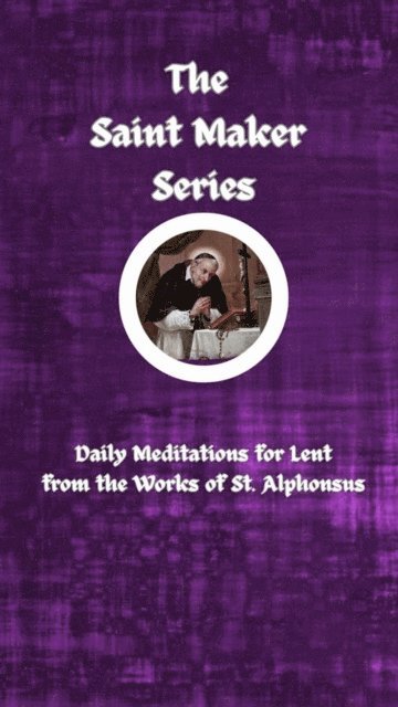 St Alphonsus Liguori - Saint Maker Series, E-bok