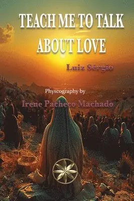 Irene Pacheco Machado, The Spirit Luiz Sérgio - Teach Me To Talk About Love, Häftad. Tillgänglighet: Lägg i varukorg