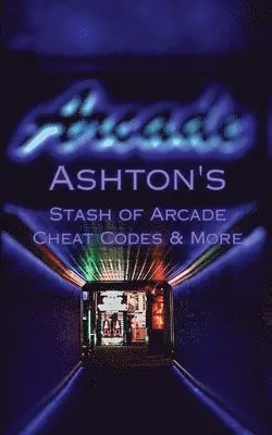 Ashton Romero - Ashton's Stash of Arcade Cheat Codes & More, Häftad. Tillgänglighet: Lägg i varukorg