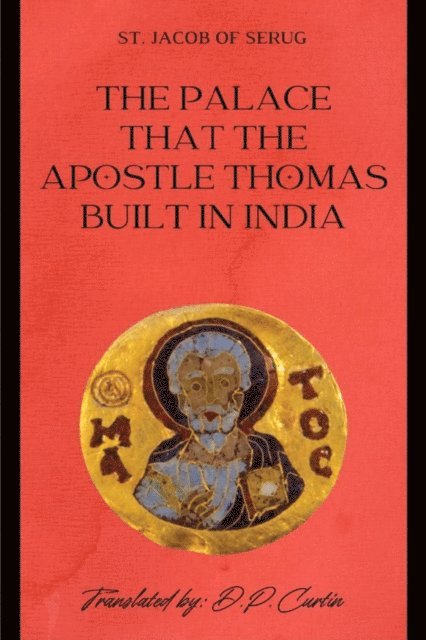 St. Jacob of Serug - Palace that the Apostle Thomas built in India, E-bok