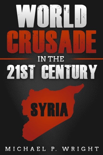 Michael P. Wright - World Crusade in the 21st Century, E-bok