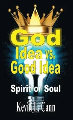 Kevin L Cann - God Idea vs. Good Idea, Inbunden. Tillgänglighet: Lägg i varukorg