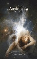 Aiden Laraith, Northlume Library - Anchoring of Adam, Inbunden. Tillgänglighet: Lägg i varukorg