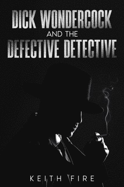 Keith Fire - Dick Wondercock and the Defective Detective, E-bok
