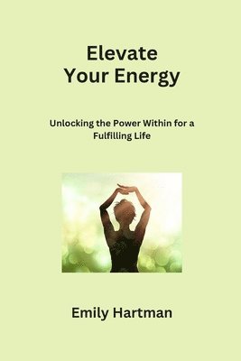 Emily Hartman - Elevate Your Energy, Häftad. Tillgänglighet: Tillfälligt slut
