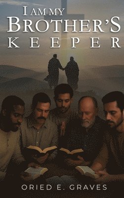 Oried E Graves - I am My Brothers Keeper, Inbunden