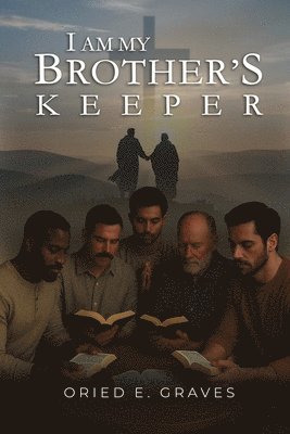 Oried E Graves - I am My Brother's Keeper, Häftad