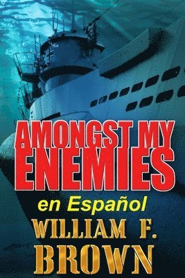 William F Brown - Amongst My Enemies, en Español, Häftad