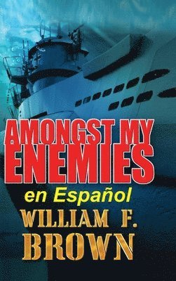 William F Brown - Amongst My Enemies, en Español, Inbunden