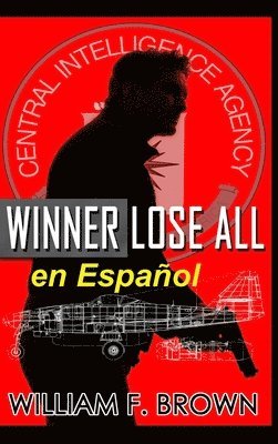 William F Brown - Winner Lose All, en Español, Inbunden