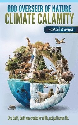 Michael P Wright - God Overseer of Nature, Inbunden