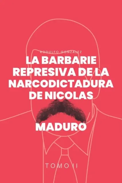 Rodulfo Gonzalez, Katiusca Strocchia - La Barbarie represiva de la Narcodictadura de Nicolás Maduro, E-bok. Tillgänglighet: Lägg i varukorg
