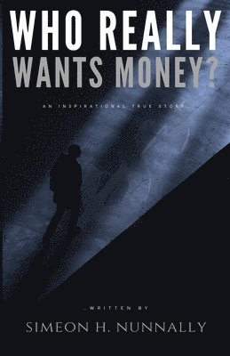 Simeon H Nunnally - Who Really Wants Money?, Häftad