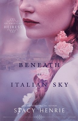 Stacy Henrie - Beneath an Italian Sky, Häftad