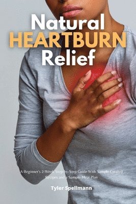 Tyler Spellmann - Natural Heartburn Relief, Häftad. Tillgänglighet: Lägg i varukorg