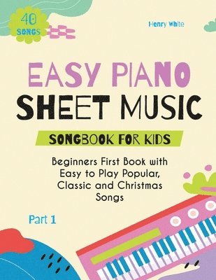 Henry White - Easy Piano Sheet Music Songbook for Kids, Häftad