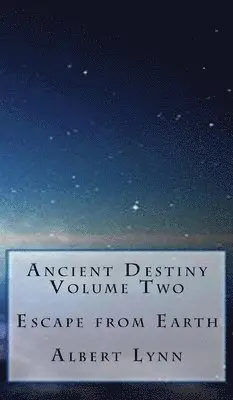 Albert Clark - Ancient Destiny Volume Two - Escape from Earth, Inbunden. Tillgänglighet: Lägg i varukorg