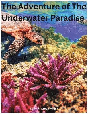 Sally A Miller - Adventure of The Underwater Pardise., Häftad