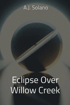 A J Solano - Eclipse Over Willow Creek, Häftad