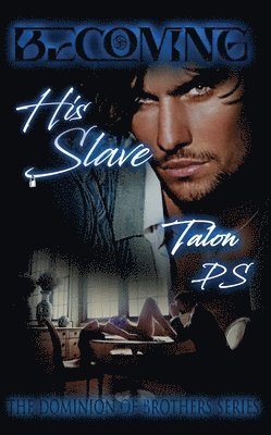 Talon P S - Becoming His Slave, Häftad. Tillgänglighet: Lägg i varukorg