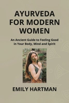Emily Hartman - Ayurveda for Modern Women, Häftad. Tillgänglighet: Tillfälligt slut