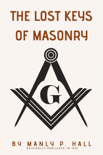 Manly P. Hall - Lost Keys of Masonry, E-bok
