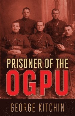George Kitchin - Prisoner of the OGPU, Häftad
