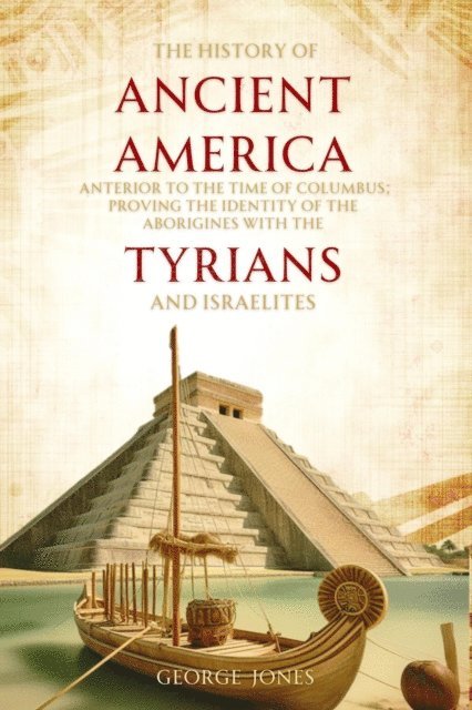 George Jones - History of Ancient America, E-bok