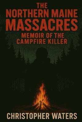 Christopher Waters - Northern Maine Massacres, Häftad. Tillgänglighet: Lägg i varukorg