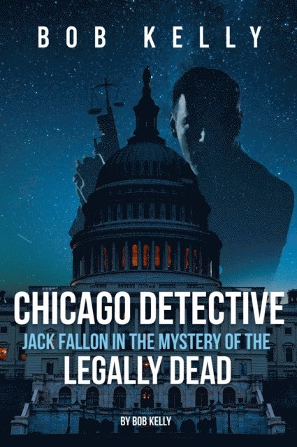 Bob Kelly - Chicago Detective Jack Fallon In The Mystery Of The Legally Dead, E-bok. Tillgänglighet: Lägg i varukorg
