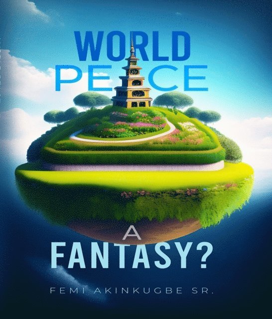 Oluwafemi Akinkugbe - World Peace, E-bok