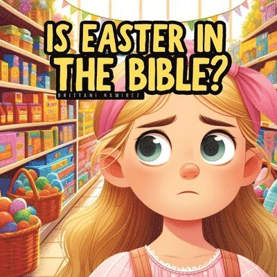 Brittani Ramirez - Is Easter in the Bible?, Häftad. Tillgänglighet: Lägg i varukorg