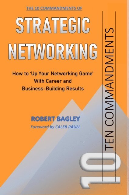 Robert Bagley - 10 Commandments of Strategic Networking, E-bok