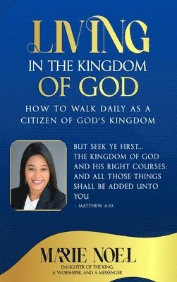 Marie Noel Ministries - Living In The Kingdom, Inbunden