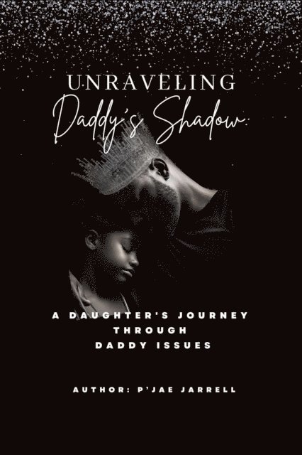 P'Jae Jarrell - Unraveling Daddy's Shadow, E-bok