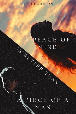 Peace of Mind Is Better Than A Piece of A Man, Häftad