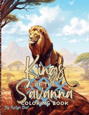 Kings of the Savanna Realistic Lion Coloring Book, Häftad